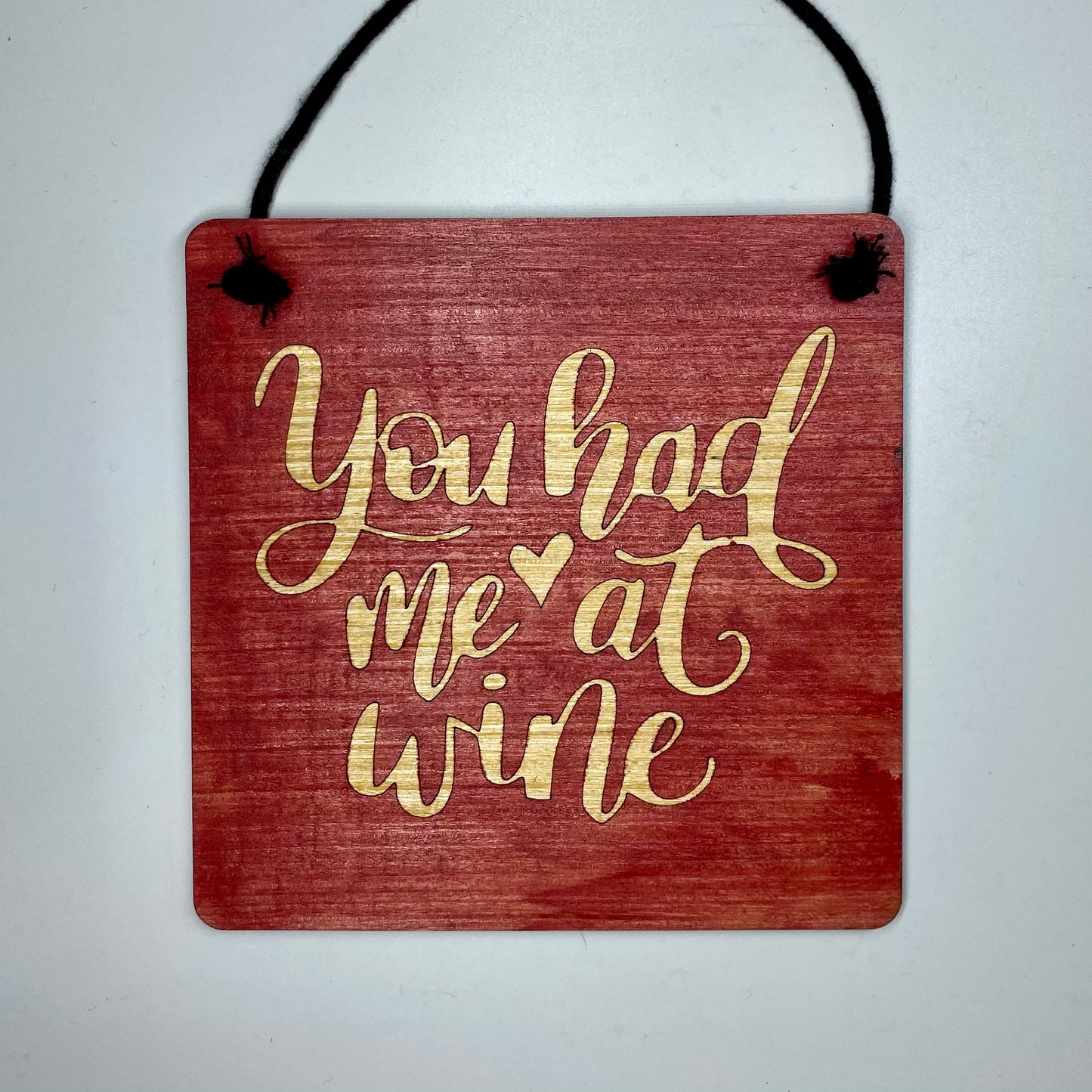 You Had Me At Wine 6in x 6in Sign